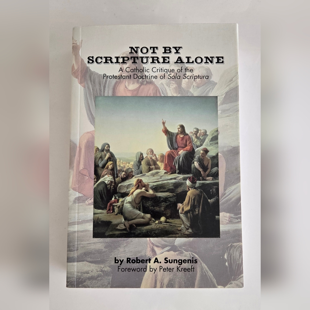 ✠︎ Not by Scripture Alone by Robert A. Sungenis
